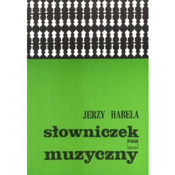 Słowniczek muzyczny J. Habela PWM